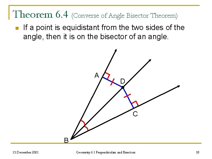 Theorem 6. 4 (Converse of Angle Bisector Theorem) n If a point is equidistant