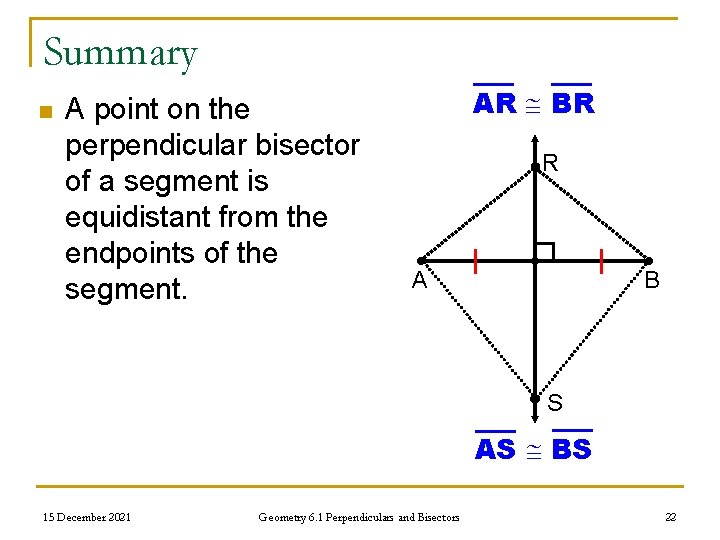 Summary n A point on the perpendicular bisector of a segment is equidistant from