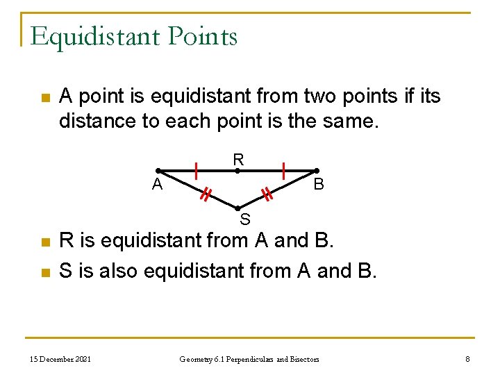 Equidistant Points n A point is equidistant from two points if its distance to