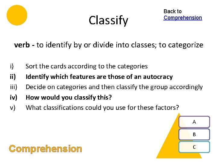 Classify Back to Comprehension verb - to identify by or divide into classes; to