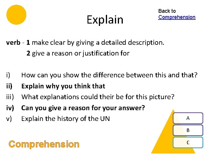 Explain Back to Comprehension verb - 1 make clear by giving a detailed description.