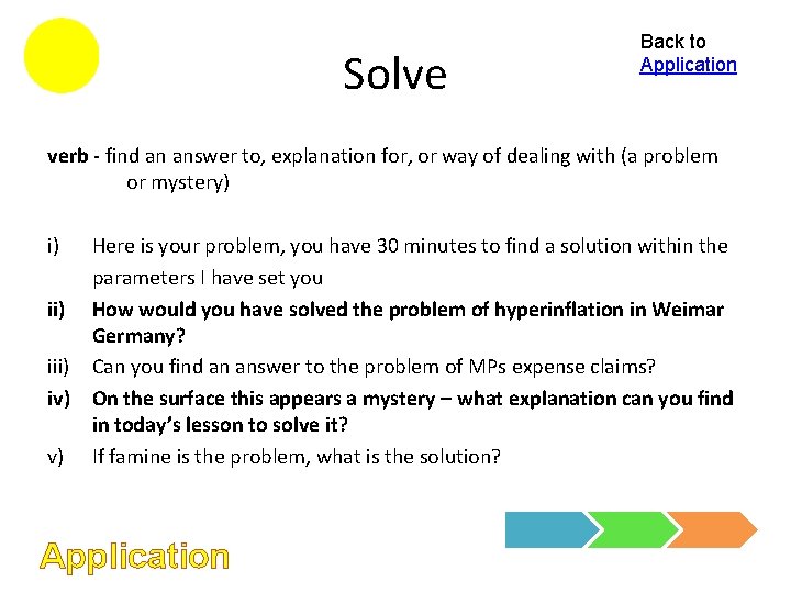 Solve Back to Application verb - find an answer to, explanation for, or way