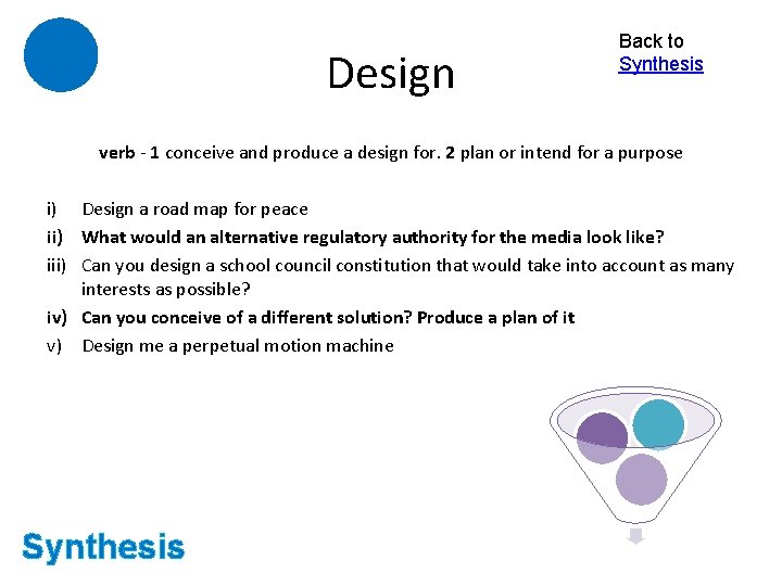 Design Back to Synthesis verb - 1 conceive and produce a design for. 2