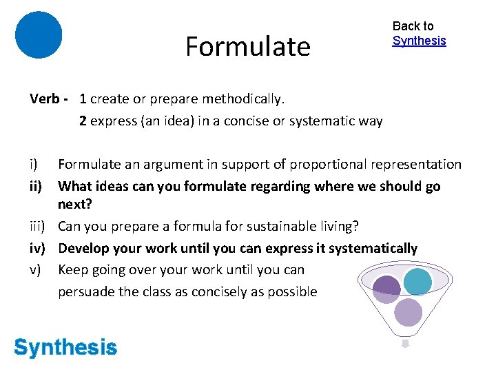 Formulate Back to Synthesis Verb - 1 create or prepare methodically. 2 express (an