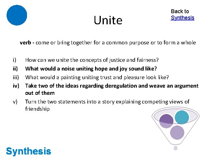 Unite Back to Synthesis verb - come or bring together for a common purpose