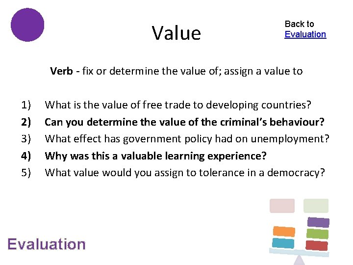 Value Back to Evaluation Verb - fix or determine the value of; assign a