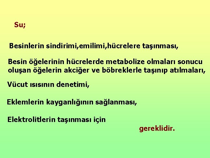 Su; Besinlerin sindirimi, emilimi, hücrelere taşınması, Besin öğelerinin hücrelerde metabolize olmaları sonucu oluşan öğelerin