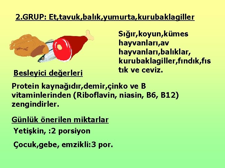 2. GRUP: Et, tavuk, balık, yumurta, kurubaklagiller Besleyici değerleri Sığır, koyun, kümes hayvanları, av