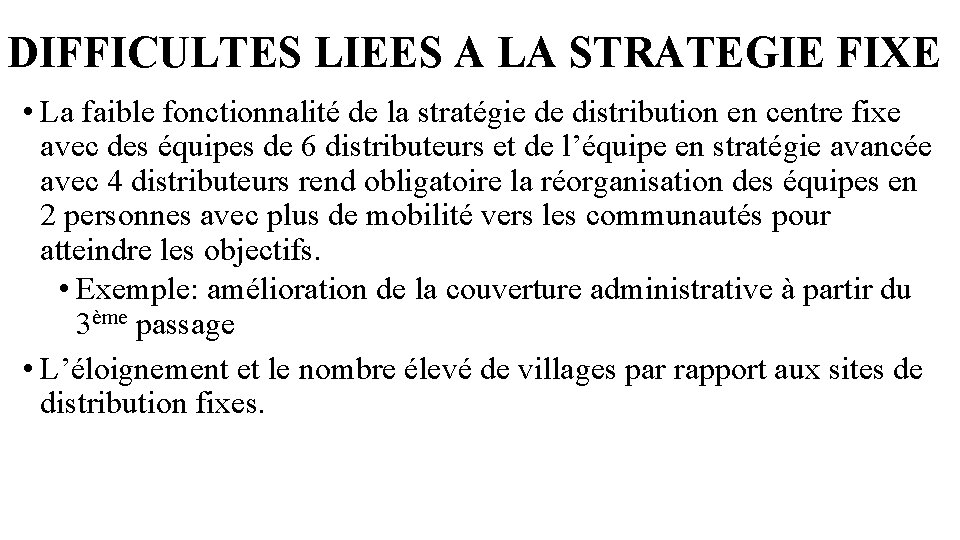 DIFFICULTES LIEES A LA STRATEGIE FIXE • La faible fonctionnalité de la stratégie de