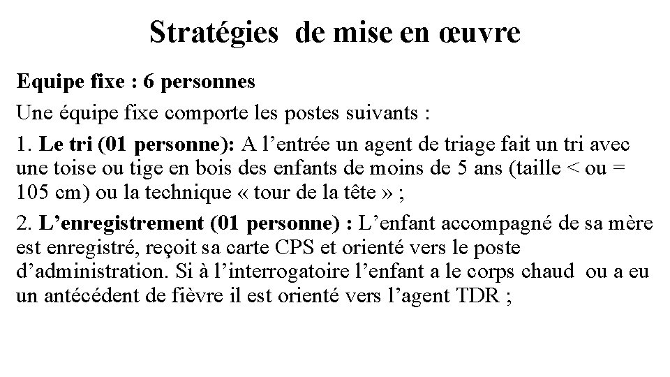 Stratégies de mise en œuvre Equipe fixe : 6 personnes Une équipe fixe comporte