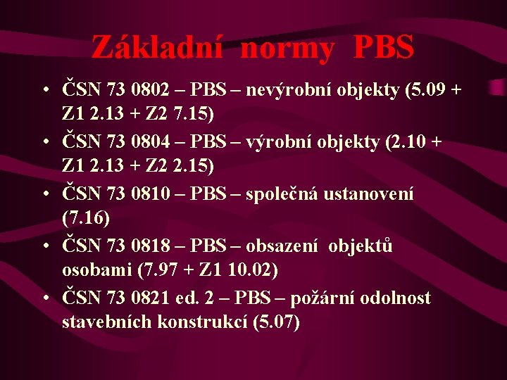 Základní normy PBS • ČSN 73 0802 – PBS – nevýrobní objekty (5. 09
