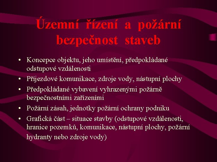 Územní řízení a požární bezpečnost staveb • Koncepce objektu, jeho umístění, předpokládané odstupové vzdálenosti