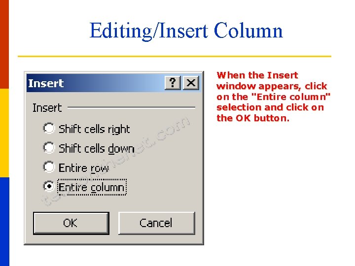 Editing/Insert Column When the Insert window appears, click on the "Entire column" selection and