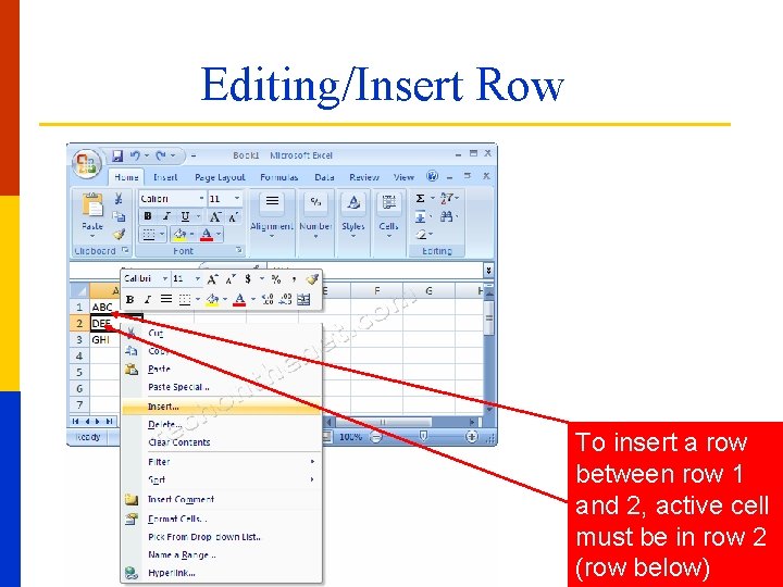 Editing/Insert Row To insert a row between row 1 and 2, active cell must