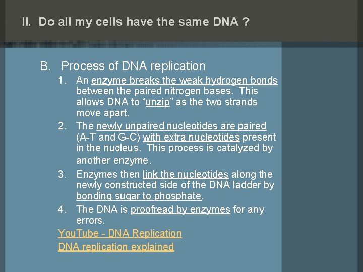II. Do all my cells have the same DNA ? B. Process of DNA