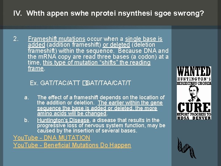 IV. Whth appen swhe nprotei nsynthesi sgoe swrong? 2. Frameshift mutations occur when a