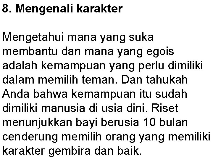 8. Mengenali karakter Mengetahui mana yang suka membantu dan mana yang egois adalah kemampuan