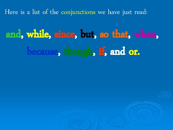 Here is a list of the conjunctions we have just read: and, while, since,