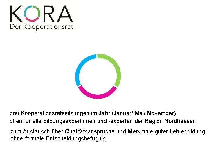 drei Kooperationsratssitzungen im Jahr (Januar/ Mai/ November) offen für alle Bildungsexpertinnen und -experten der