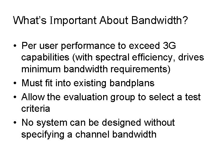 What’s Important About Bandwidth? • Per user performance to exceed 3 G capabilities (with