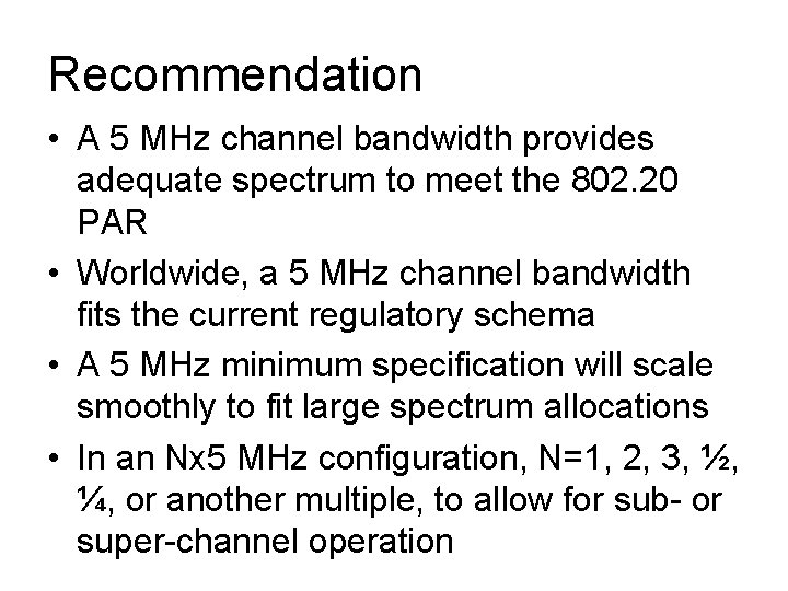 Recommendation • A 5 MHz channel bandwidth provides adequate spectrum to meet the 802.