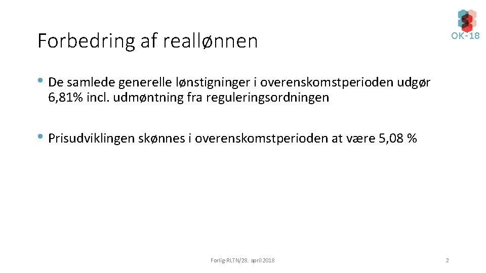 Forbedring af reallønnen OK-18 • De samlede generelle lønstigninger i overenskomstperioden udgør 6, 81%