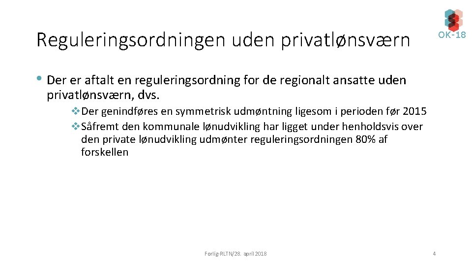 Reguleringsordningen uden privatlønsværn OK-18 • Der er aftalt en reguleringsordning for de regionalt ansatte