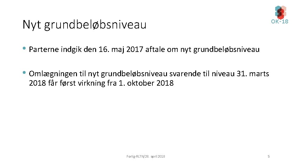 Nyt grundbeløbsniveau OK-18 • Parterne indgik den 16. maj 2017 aftale om nyt grundbeløbsniveau