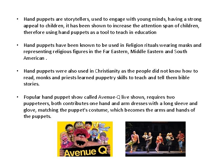  • Hand puppets are storytellers, used to engage with young minds, having a