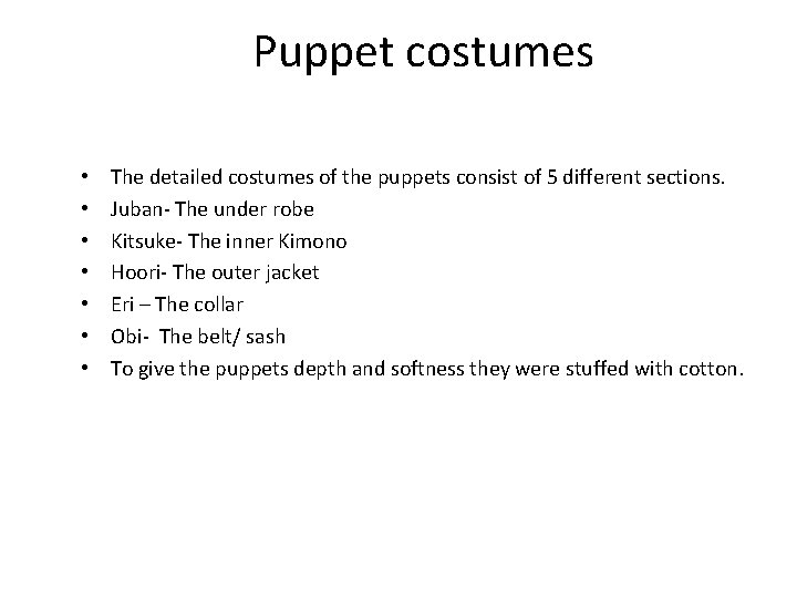 Puppet costumes • • The detailed costumes of the puppets consist of 5 different