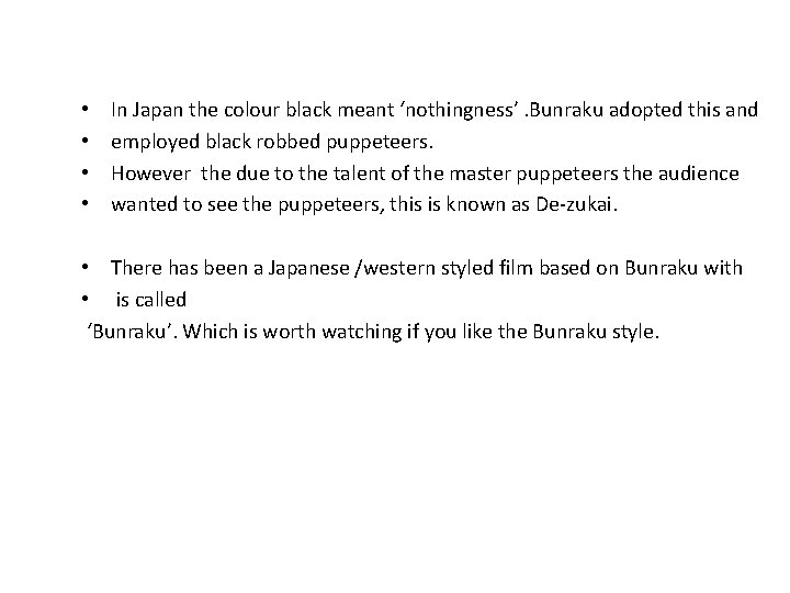 • • In Japan the colour black meant ‘nothingness’. Bunraku adopted this and