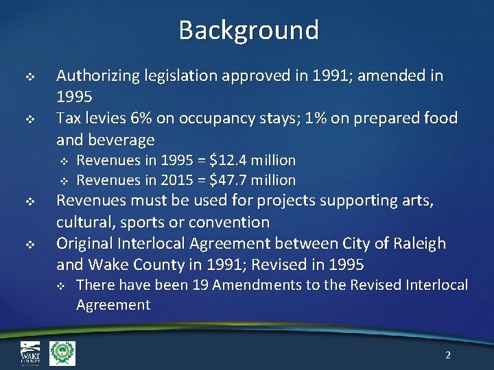 Background v v Authorizing legislation approved in 1991; amended in 1995 Tax levies 6%