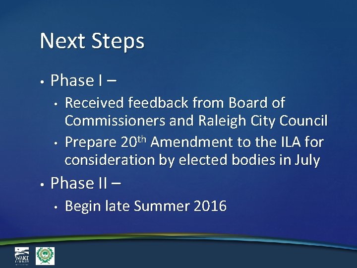 Next Steps • Phase I – • • • Received feedback from Board of