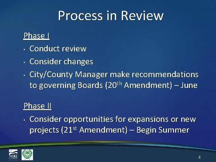 Process in Review Phase I • Conduct review • Consider changes • City/County Manager