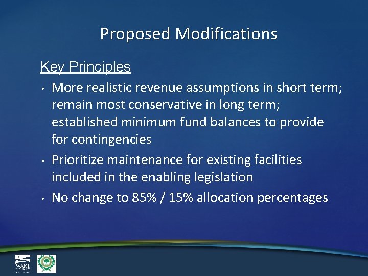 Proposed Modifications Key Principles • More realistic revenue assumptions in short term; remain most