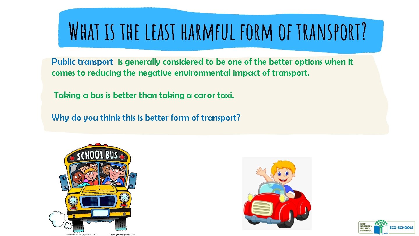 What is the least harmful form of transport? Public transport is generally considered to