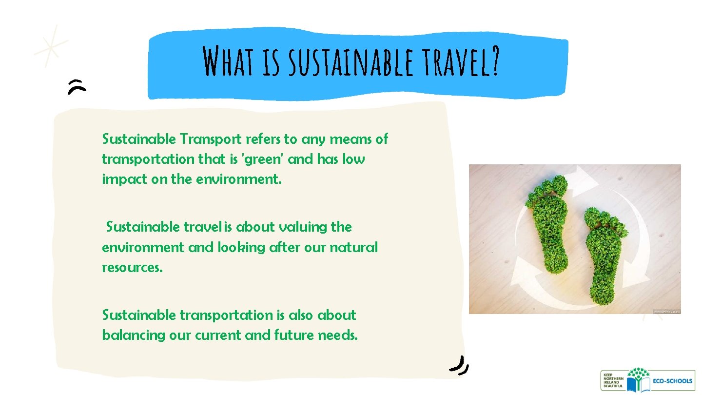 What is sustainable travel? Sustainable Transport refers to any means of transportation that is