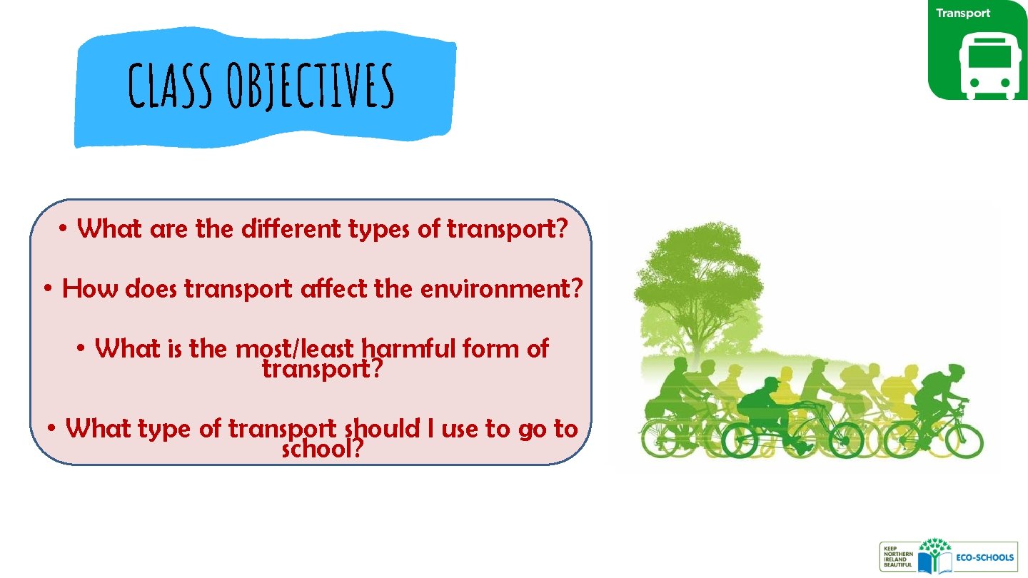 CLASS OBJECTIVES • What are the different types of transport? • How does transport