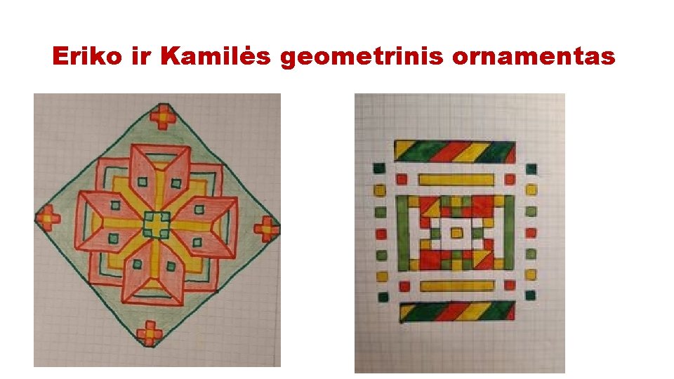 Eriko ir Kamilės geometrinis ornamentas 