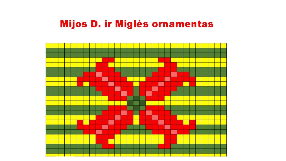 Mijos D. ir Miglės ornamentas 