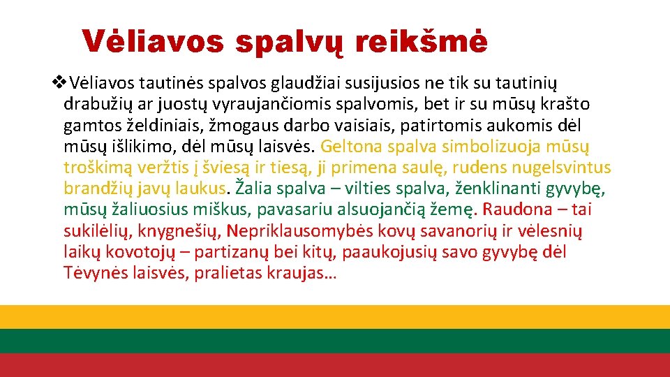 Vėliavos spalvų reikšmė v. Vėliavos tautinės spalvos glaudžiai susijusios ne tik su tautinių drabužių