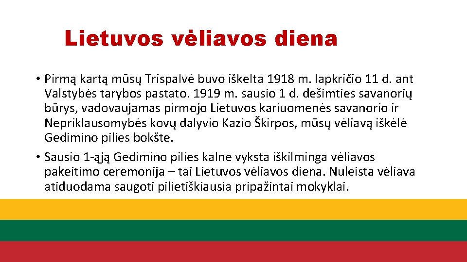 Lietuvos vėliavos diena • Pirmą kartą mūsų Trispalvė buvo iškelta 1918 m. lapkričio 11