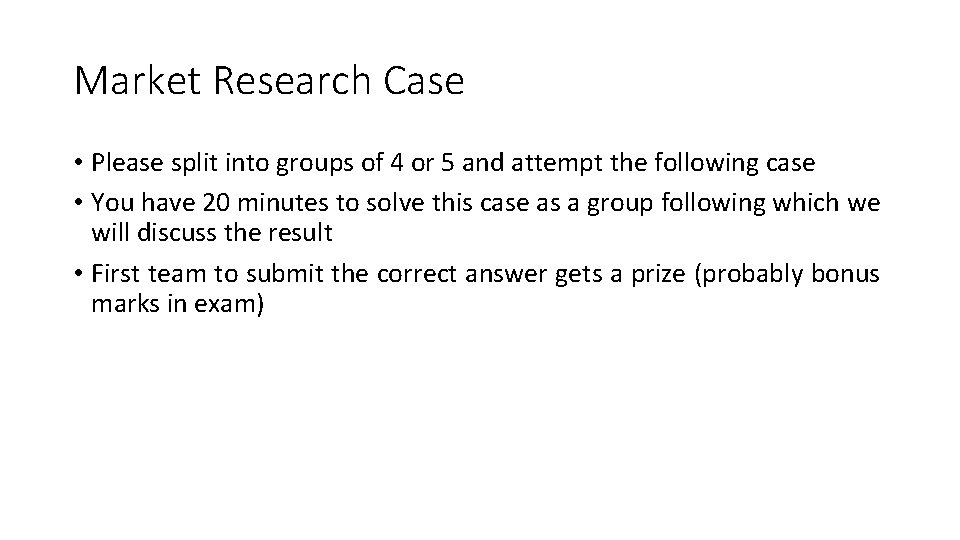 Market Research Case • Please split into groups of 4 or 5 and attempt