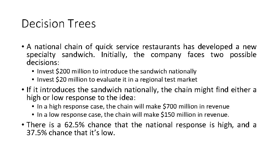 Decision Trees • A national chain of quick service restaurants has developed a new