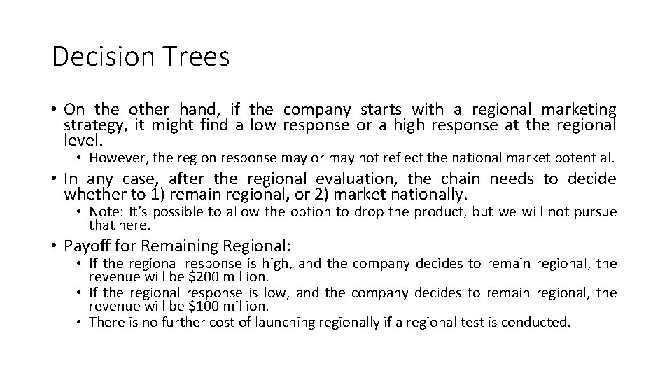 Decision Trees • On the other hand, if the company starts with a regional