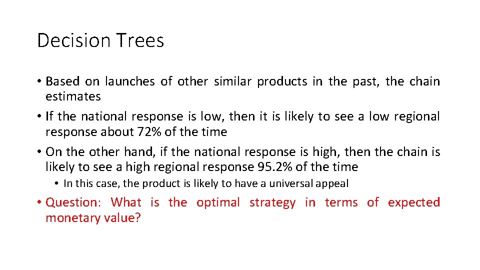 Decision Trees • Based on launches of other similar products in the past, the