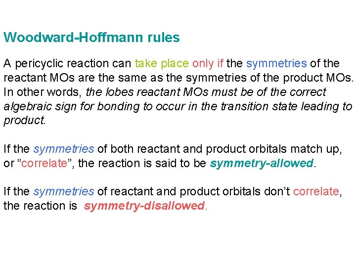 Woodward-Hoffmann rules A pericyclic reaction can take place only if the symmetries of the Woodward-Hoffmann rules A pericyclic reaction can take place only if the symmetries of the