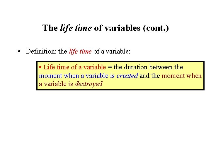 The life time of variables (cont. ) • Definition: the life time of a The life time of variables (cont. ) • Definition: the life time of a