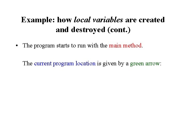 Example: how local variables are created and destroyed (cont. ) • The program starts Example: how local variables are created and destroyed (cont. ) • The program starts