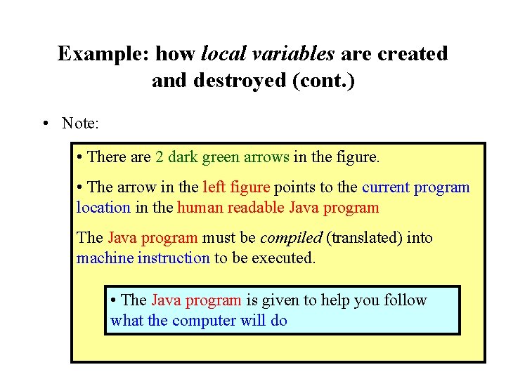 Example: how local variables are created and destroyed (cont. ) • Note: • There Example: how local variables are created and destroyed (cont. ) • Note: • There
